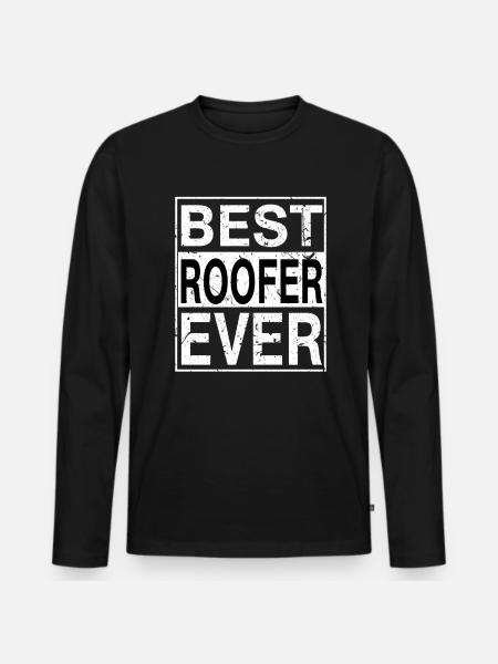 Best Roofer Ever Roofer Gift - Men's Premium Organic Long Sleeve Shirt - black