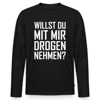 Willst Du Mit Mir Drogen Nehmen - Männer Premium Bio Langarmshirt - Schwarz - Vorne - Nico (187cm)