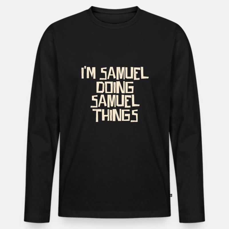 I'm Samuel doing Samuel things - Männer Premium Bio Langarmshirt - Schwarz