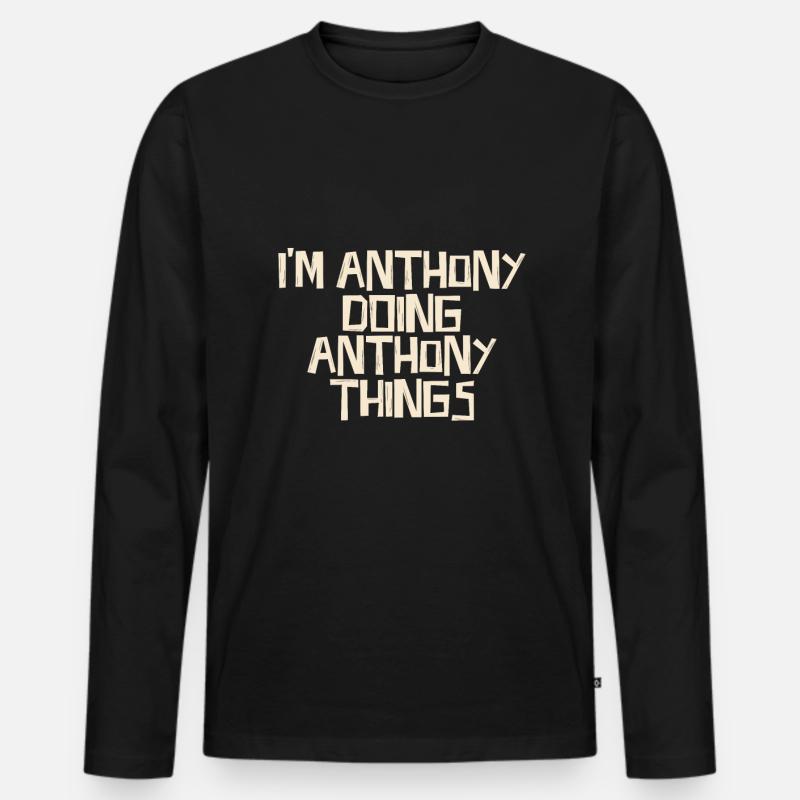 I'm Anthony doing Anthony things - Männer Premium Bio Langarmshirt - Schwarz