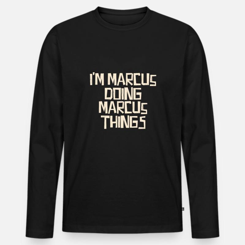 I'm Marcus doing Marcus things - Männer Premium Bio Langarmshirt - Schwarz