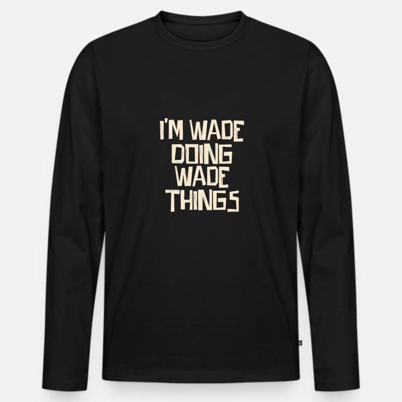 I'm Wade doing Wade things - Männer Premium Bio Langarmshirt - Schwarz