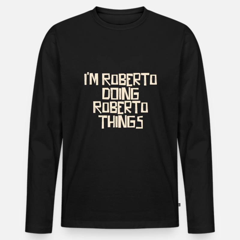 I'm Roberto doing Roberto things - Männer Premium Bio Langarmshirt - Schwarz
