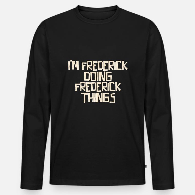 I'm Frederick doing Frederick things - Männer Premium Bio Langarmshirt - Schwarz