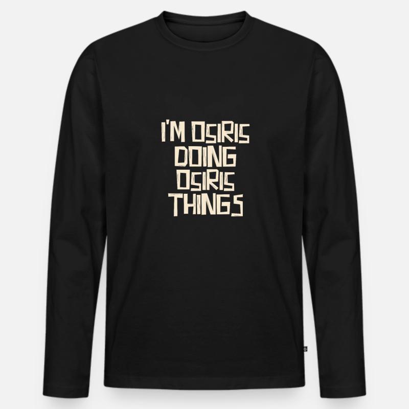 I'm Osiris doing Osiris things - Männer Premium Bio Langarmshirt - Schwarz