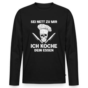 Sei nett zu mir ich koche dein Essen Chef Koch - Männer Premium Bio Langarmshirt - Schwarz - Vorne - Nico (187cm)