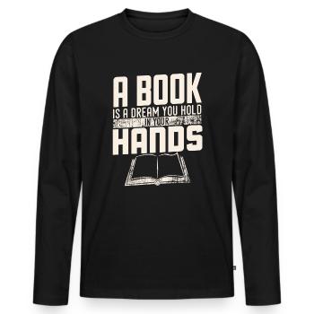 a book is a dream you hold in your hands - Men's Premium Organic Long Sleeve Shirt - black - Front - Nico (187cm)