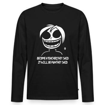 Sarkastischer Anime Lustiger Spruch, werde Lehrer - Männer Premium Bio Langarmshirt - Schwarz - Vorne - Nico (187cm)