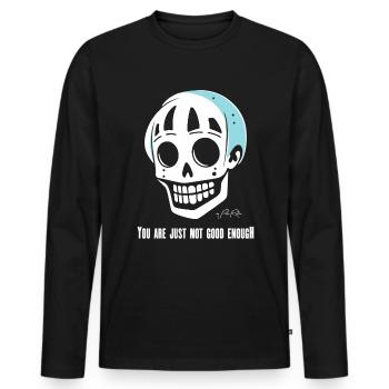You're just not good enough, skull - Men's Premium Organic Long Sleeve Shirt - black - Front - Nico (187cm)