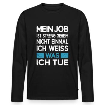 Job Beruf Arbeit ist streng geheim - Männer Premium Bio Langarmshirt - Schwarz - Vorne - Nico (187cm)
