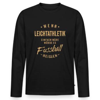 Wenn Leichtathletik einfach wäre würde es - Männer Premium Bio Langarmshirt - Schwarz - Vorne - Nico (187cm)