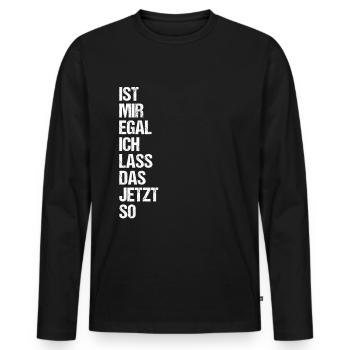 Ist mir Egal ich lass das jetzt so Lustiges Spruch - Männer Premium Bio Langarmshirt - Schwarz - Vorne - Nico (187cm)