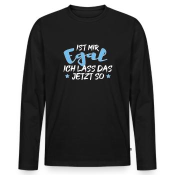 Ist mir Egal ich lass das jetzt so Lustiges Spruch - Männer Premium Bio Langarmshirt - Schwarz - Vorne - Nico (187cm)