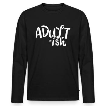 Embrace adult life with fun - Men's Premium Organic Long Sleeve Shirt - black - Front - Nico (187cm)