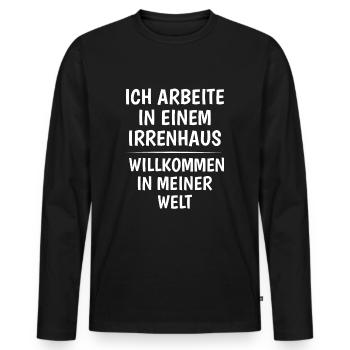 Ich arbeite in einem Irrenhaus Lustige Sprüche - Männer Premium Bio Langarmshirt - Schwarz - Vorne - Nico (187cm)