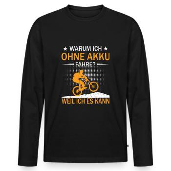 Warum Ich Ohne Akku Fahre Weil Ich Es Kann! Biker - Männer Premium Bio Langarmshirt - Schwarz - Vorne - Nico (187cm)