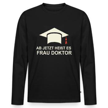 Ab jetzt heißt es Frau Doktor - Männer Premium Bio Langarmshirt - Schwarz - Vorne - Nico (187cm)