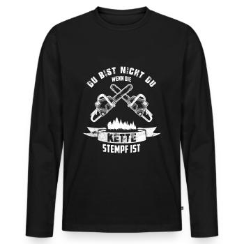 DU BIST NICHT DU WENN DIE KETTE STUMPF IST - Männer Premium Bio Langarmshirt - Schwarz - Vorne - Nico (187cm)