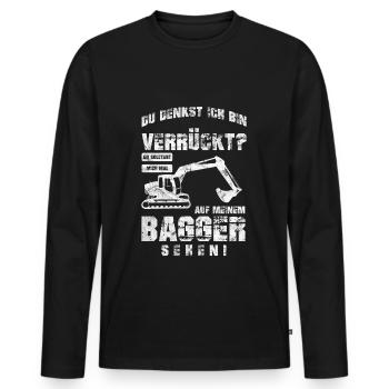 Du Denkst Ich Bin Verrückt? Baggerfahrer Bagger Ge - Männer Premium Bio Langarmshirt - Schwarz - Vorne - Nico (187cm)