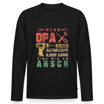 Wenn Opa es nicht Reparieren kann sind wir am Arsc - Männer Premium Bio Langarmshirt - Schwarz - Vorne - Nico (187cm)
