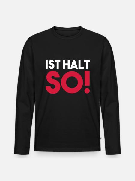 IST HALT SO! - Männer Premium Bio Langarmshirt - Schwarz