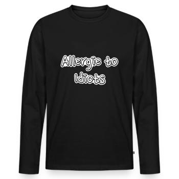 Allergie To Idiots Krank Idioten Spruch Geschenk - Männer Premium Bio Langarmshirt - Schwarz - Vorne - Nico (187cm)