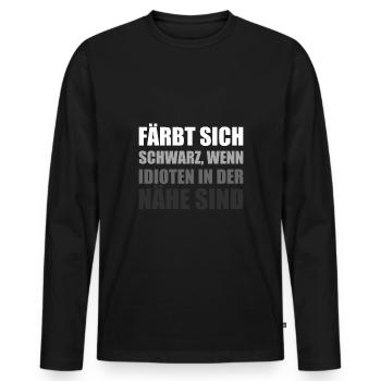 Färbt Sich Schwarz Bei Idioten I Idiot Sarkasmus - Männer Premium Bio Langarmshirt - Schwarz - Vorne - Nico (187cm)