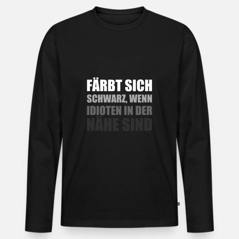 Färbt Sich Schwarz Bei Idioten I Idiot Sarkasmus - Männer Premium Bio Langarmshirt - Schwarz
