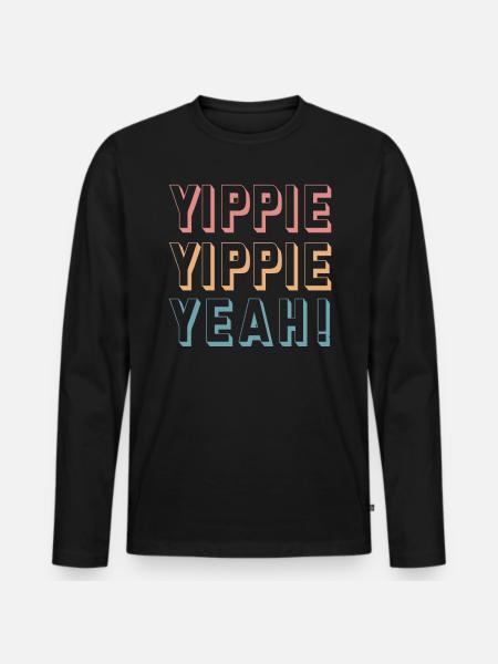 Yippie Yippie Yeah! Fun - Men's Premium Organic Long Sleeve Shirt - black