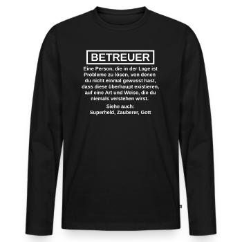 Betreuer lustige Sprüche Geschenk - Männer Premium Bio Langarmshirt - Schwarz - Vorne - Nico (187cm)
