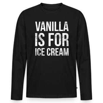 Vanille Ist Für Eiscreme Für Gefrorene Süße Fans - Männer Premium Bio Langarmshirt - Schwarz - Vorne - Nico (187cm)