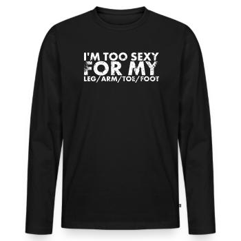 Ich Bin Zu Sexy Für Mein Bein/arm/zehe/fuß Für - Männer Premium Bio Langarmshirt - Schwarz - Vorne - Nico (187cm)