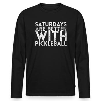 Saturdays Are Better For Pickleball Players Or - Men's Premium Organic Long Sleeve Shirt - black - Front - Nico (187cm)