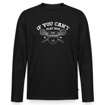 If you can't play Nice, play - Men's Premium Organic Long Sleeve Shirt - black - Front - Nico (187cm)