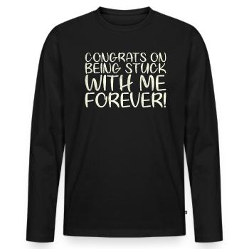 Félicitations que vous serez avec moi pour toujours - T-shirt manches longues Premium bio Homme - noir - Devant - Nico (187cm)