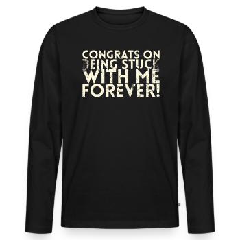 Félicitations que vous serez avec moi pour toujours - T-shirt manches longues Premium bio Homme - noir - Devant - Nico (187cm)