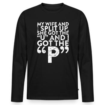 My wife and I broke up, she did the - Men's Premium Organic Long Sleeve Shirt - black - Front - Nico (187cm)