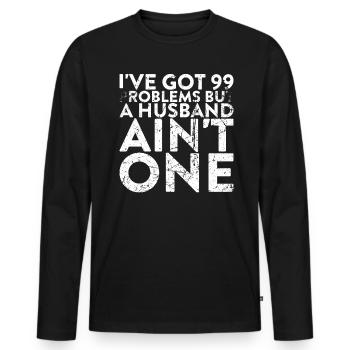 I have 99 problems, but a husband is not one - Men's Premium Organic Long Sleeve Shirt - black - Front - Nico (187cm)