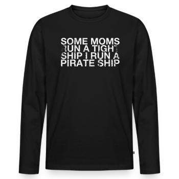 Einige Mütter Führen Ein Enges Schiff, Ich - Männer Premium Bio Langarmshirt - Schwarz - Vorne - Nico (187cm)