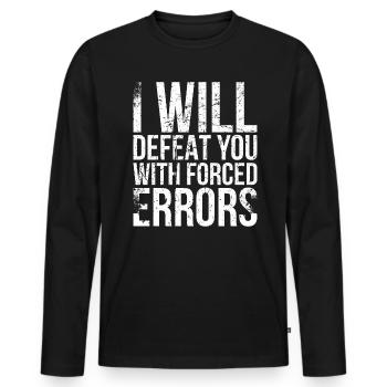 I will defeat you with forced mistakes - Men's Premium Organic Long Sleeve Shirt - black - Front - Nico (187cm)