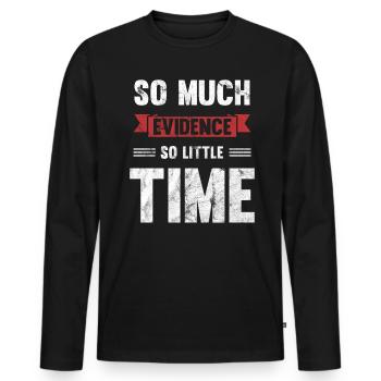 So much evidence, so little time - Men's Premium Organic Long Sleeve Shirt - black - Front - Nico (187cm)