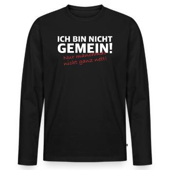 Ich bin nicht gemein | lustige Sprüche, Sarkasmus - Männer Premium Bio Langarmshirt - Schwarz - Vorne - Nico (187cm)