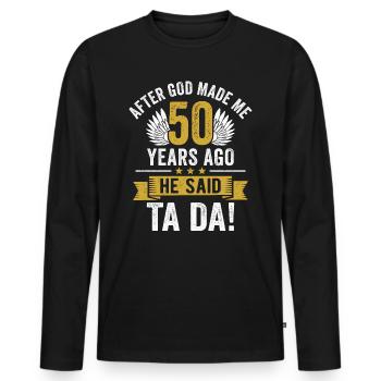 50th Birthday After God Made Me 50 Years Ago - Men's Premium Organic Long Sleeve Shirt - black - Front - Nico (187cm)