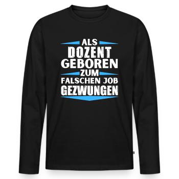 Lecturer landed in the wrong job - Men's Premium Organic Long Sleeve Shirt - black - Front - Nico (187cm)
