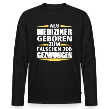 Physician landed in the wrong job - Men's Premium Organic Long Sleeve Shirt - black - Front - Nico (187cm)