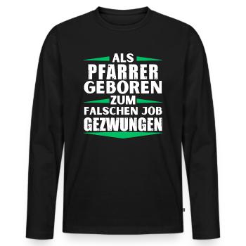 Pastor landed in the wrong job - Men's Premium Organic Long Sleeve Shirt - black - Front - Nico (187cm)
