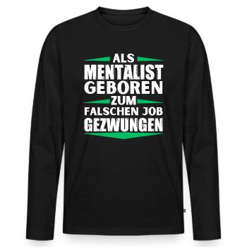 Mentalist landed in the wrong job - Men's Premium Organic Long Sleeve Shirt - black - Front - Nico (187cm)