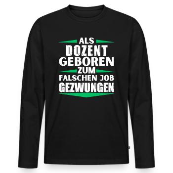 Lecturer landed in the wrong job - Men's Premium Organic Long Sleeve Shirt - black - Front - Nico (187cm)
