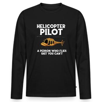 Helicopter pilot A person who flies shit, - Men's Premium Organic Long Sleeve Shirt - black - Front - Nico (187cm)