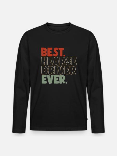 Best hearse driver ever - Men's Premium Organic Long Sleeve Shirt - black